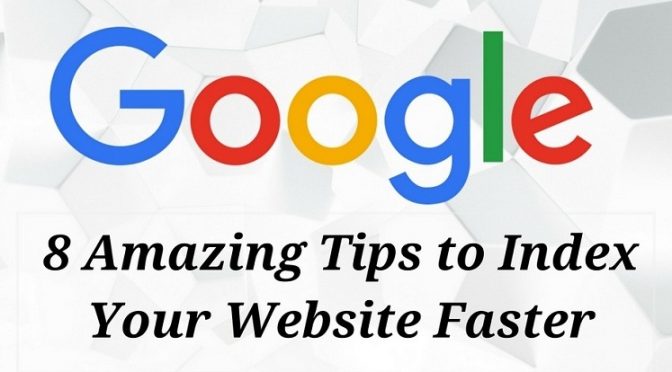 8 Amazing Tips to Index Your Website Faster